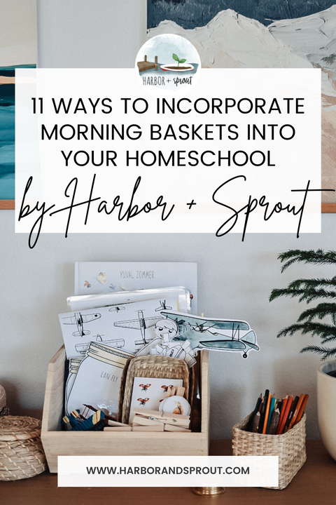 11 Ways to Incorporate Morning Baskets into your Homeschool