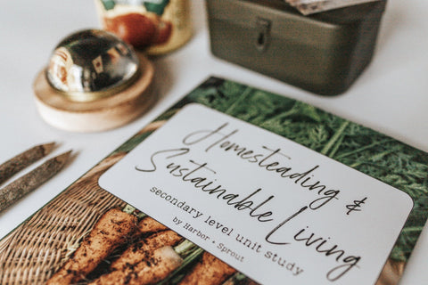 PRINT Homesteading & Sustainable Living Secondary Level Unit Study